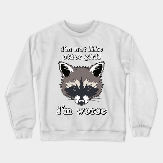 Not Like Other Girls Raccoon Crewneck Sweatshirt by Caring is Cool